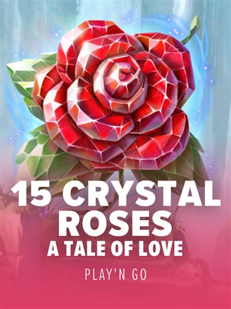 15 Crystal Roses A Tale Of Love Bodog
