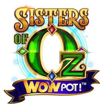 Sisters Of Oz Wowpot Slot - Play Online