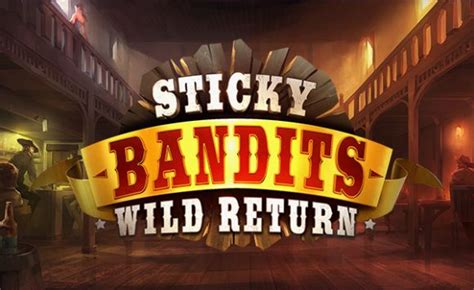 Sticky Bandits Wild Return Bwin